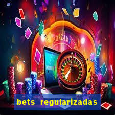 bets regularizadas no brasil